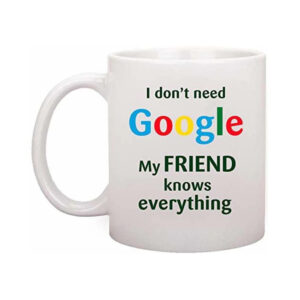 Friend Knows Everything Mug